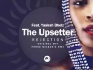 The Upsetter - Rejection (Original Mix) ft. Yasirah Bhelz